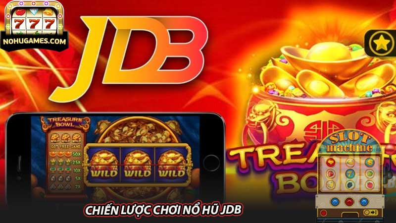 Chiến lược chơi nổ hũ JDB