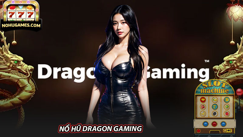 Nổ hũ Dragon Gaming