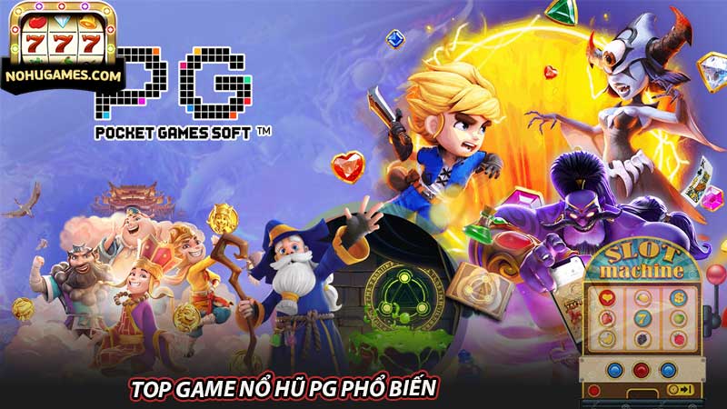 Top game nổ hũ PG phổ biến