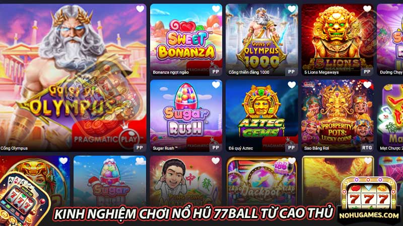 Kinh nghiệm chơi nổ hũ 77ball từ cao thủ