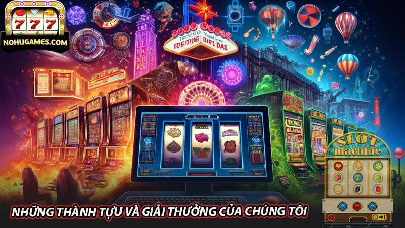 Những thành tựu và giải thưởng của chúng tôi