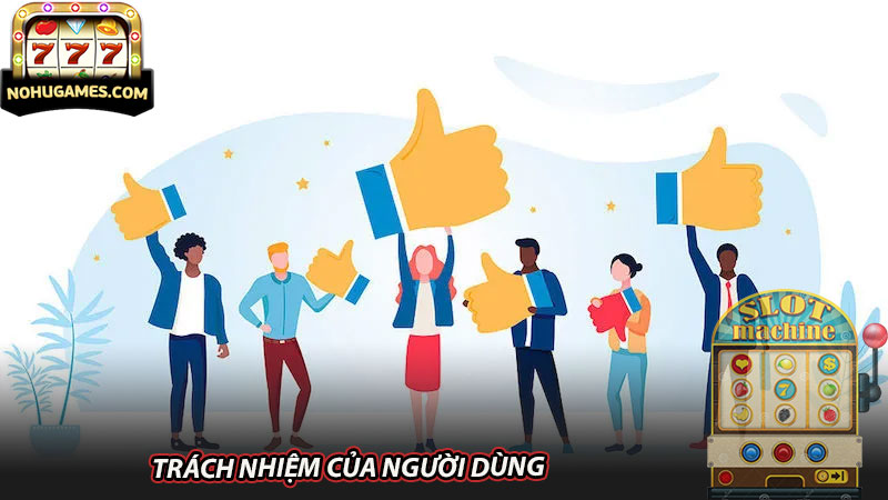 Trách nhiệm của người dùng